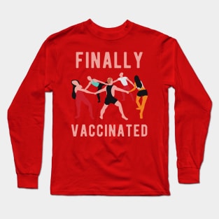 Finally Vaccinated Long Sleeve T-Shirt